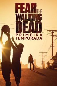 Fear the Walking Dead: 1 Temporada