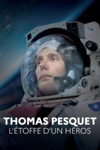 Thomas Pesquet : L’Étoffe d’un héros