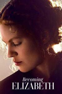 Becoming Elizabeth: 1 Temporada