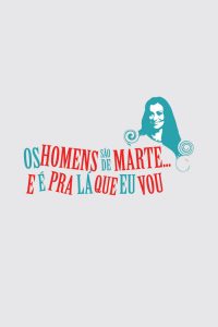 Os Homens São de Marte… E é pra Lá que Eu Vou: 1 Temporada